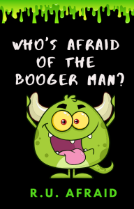 Whos Afraid of the Booger Man